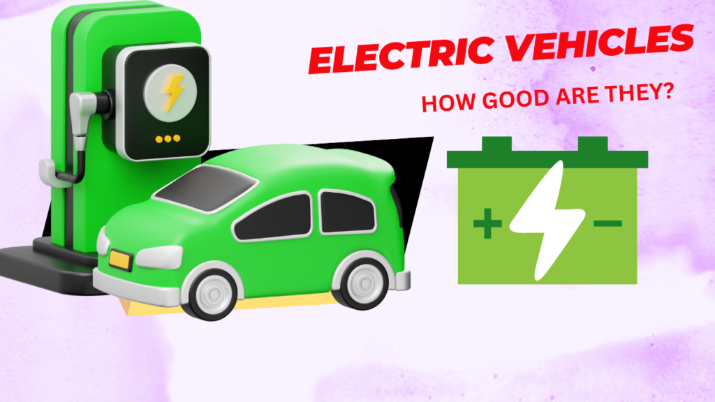 electric vehicles: how good are they?